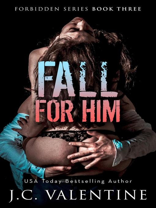 Title details for Fall for Him by J.C. Valentine - Available